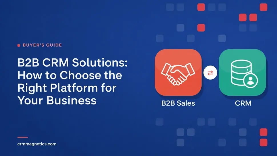 B2B CRM Solutions: How to Choose, Implement and Scale