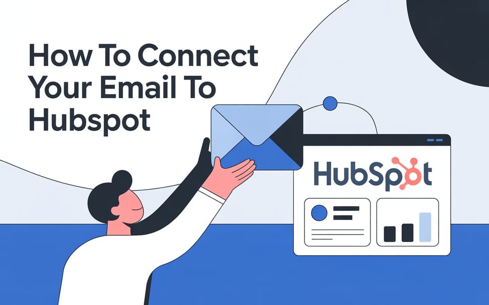 How to Connect Your Email to HubSpot: Step-by-Step
