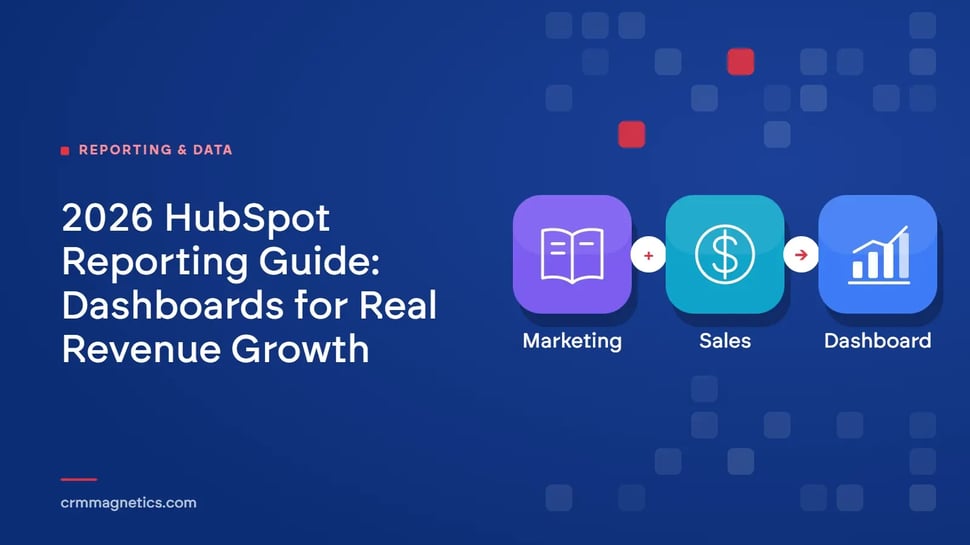 2026 HubSpot Reporting Guide: Dashboards for Real Revenue Growth