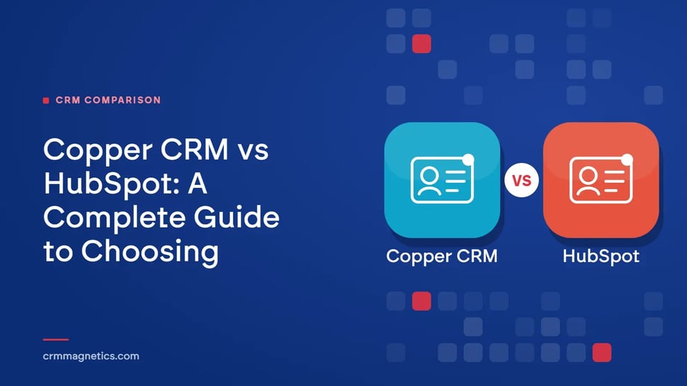 Copper CRM vs HubSpot: A Complete Guide to Choosing