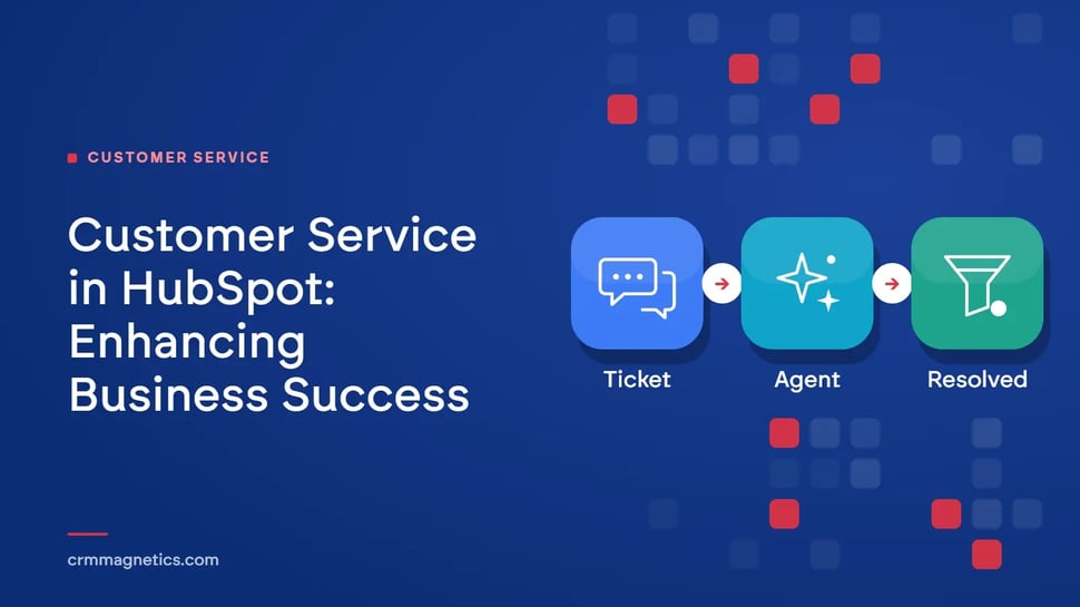 Customer Service in HubSpot: Enhancing Business Success