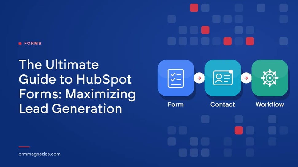 The Ultimate Guide to HubSpot Forms: Maximizing Lead Generation