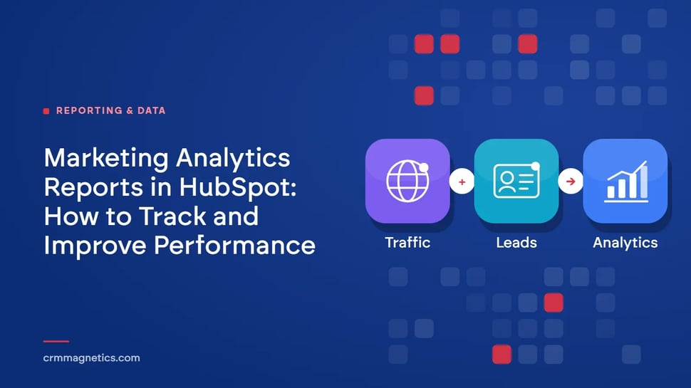 Marketing Analytics Reports in HubSpot: How to Track and Improve Performance