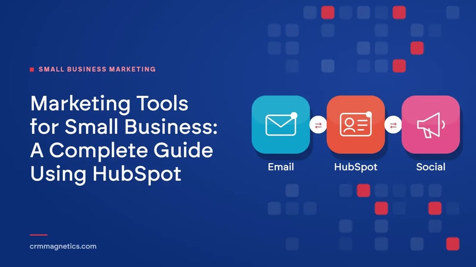 Marketing Tools for Small Business: A Complete Guide Using HubSpot