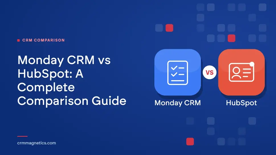 Monday CRM vs HubSpot: A Complete Comparison Guide