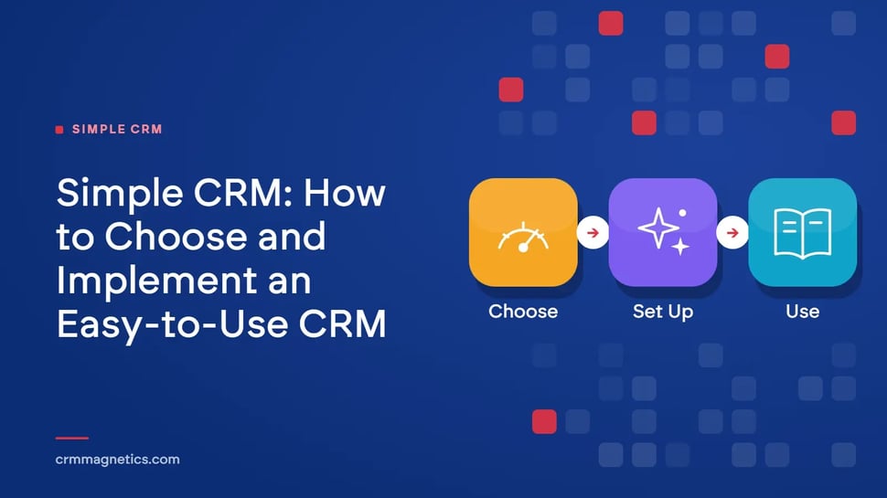 Simple CRM: How to Choose and Implement an Easy-to-Use CRM