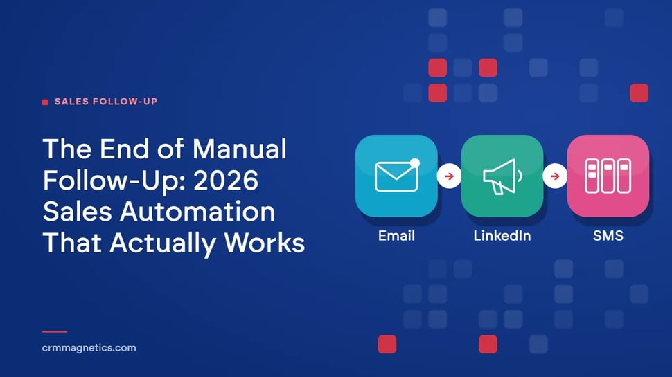 The End of Manual Follow-Up: 2026 Sales Automation That Actually Works