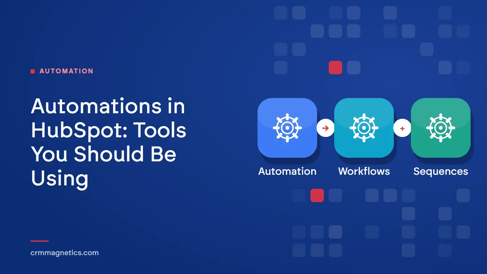 Automations in HubSpot: Tools You Should Be Using