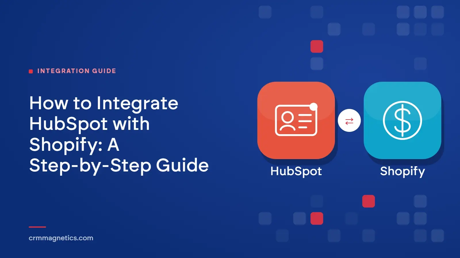 How to Integrate HubSpot with Shopify: A Step-by-Step Guide