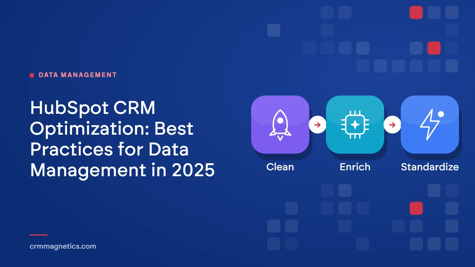 HubSpot CRM Optimization: Best Practices for Data Management in 2025