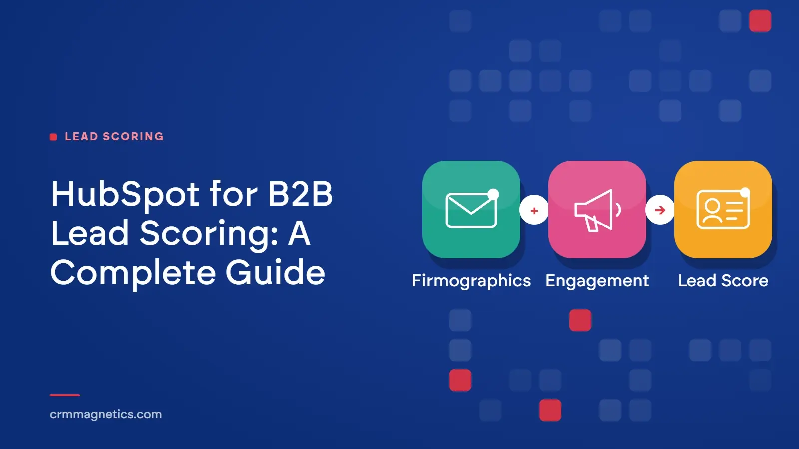 HubSpot for B2B Lead Scoring: A Complete Guide
