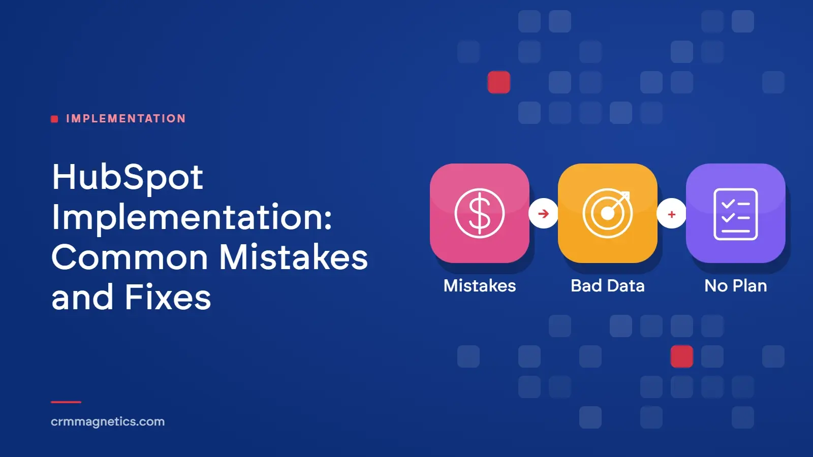 HubSpot Implementation: Common Mistakes and Fixes