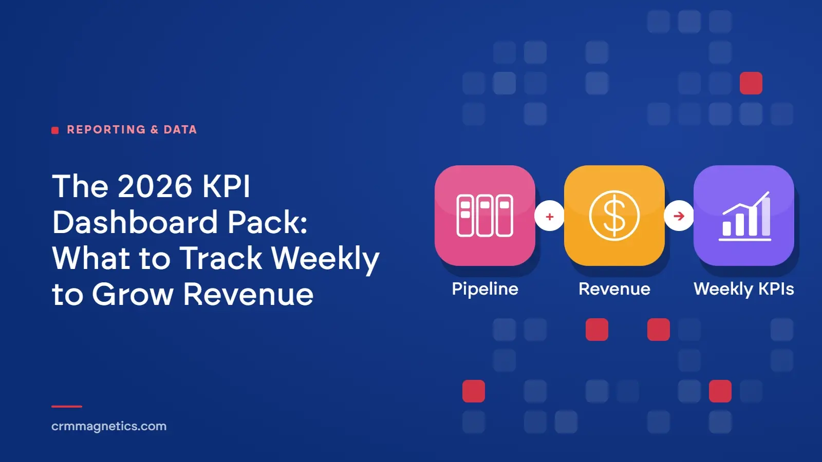 The 2026 KPI Dashboard Pack: What to Track Weekly to Grow Revenue