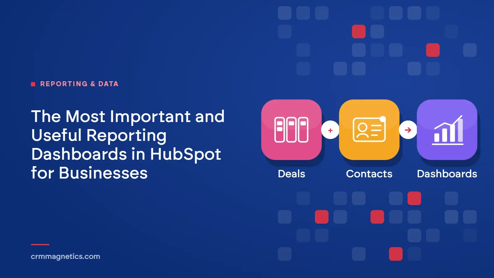The Most Important and Useful Reporting Dashboards in HubSpot for Businesses