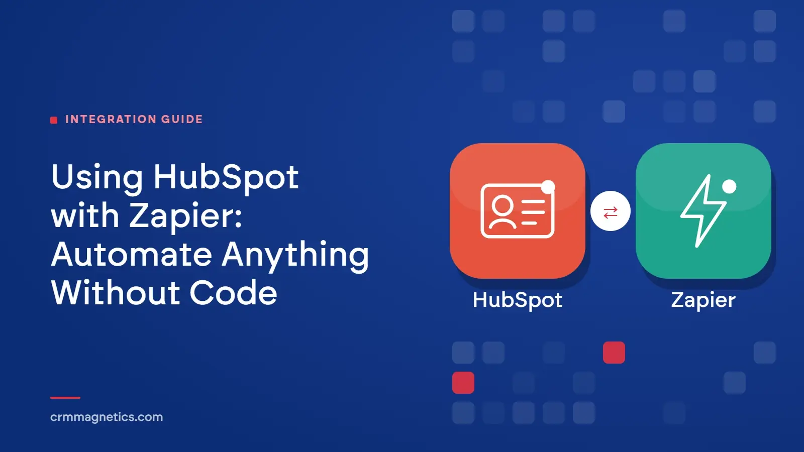 Using HubSpot with Zapier: Automate Anything Without Code